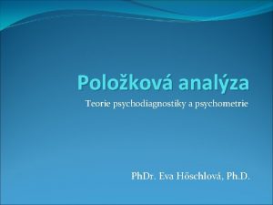 Polokov analza Teorie psychodiagnostiky a psychometrie Ph Dr