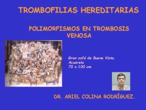 TROMBOFILIAS HEREDITARIAS POLIMORFISMOS EN TROMBOSIS VENOSA Gran sof