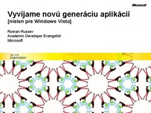 Vyvjame nov generciu aplikci nielen pre Windows Vista