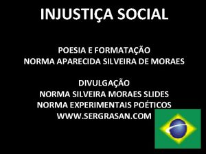 INJUSTIA SOCIAL POESIA E FORMATAO NORMA APARECIDA SILVEIRA