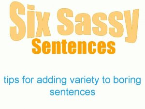 Sentences tips for adding variety to boring sentences