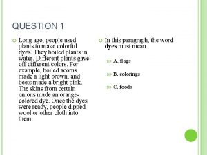 QUESTION 1 Long ago people used plants to