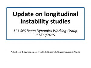 Update on longitudinal instability studies s LIUSPS Beam