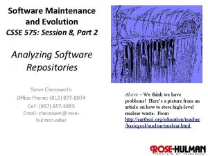 Software Maintenance and Evolution CSSE 575 Session 8