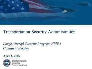 Transportation Security Administration Large Aircraft Security Program NPRM