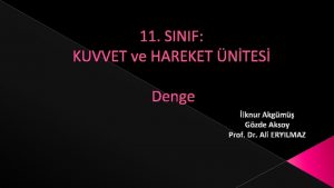 11 SINIF KUVVET ve HAREKET NTES Denge lknur