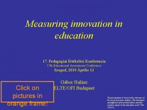 Measuring innovation in education 17 Pedaggiai rtkelsi Konferencia