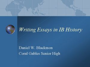 Writing Essays in IB History Daniel W Blackmon