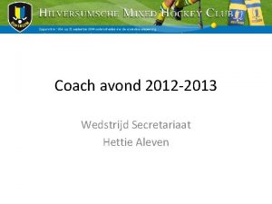 Coach avond 2012 2013 Wedstrijd Secretariaat Hettie Aleven
