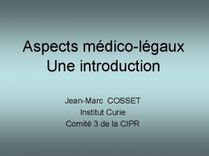 Aspects mdicolgaux Une introduction JeanMarc COSSET Institut Curie