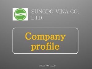 SUNGDO VINA CO LTD Company profile SUNGDO VINA