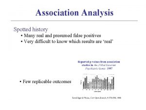 Association Analysis Spotted history Many real and presumed