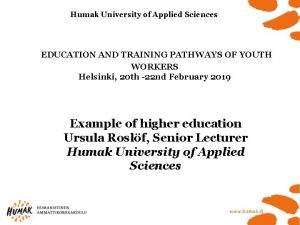 Humak University of Applied Sciences EDUCATION AND TRAINING