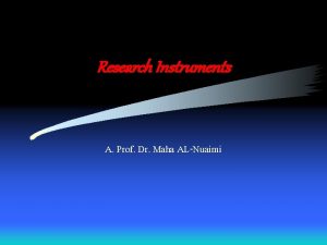 Research Instruments A Prof Dr Maha ALNuaimi Instrument