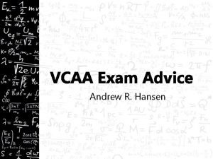 VCAA Exam Advice Andrew R Hansen The Assessment