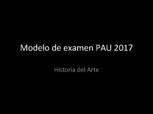 Modelo de examen PAU 2017 Historia del Arte