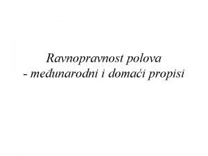 Ravnopravnost polova meunarodni i domai propisi 1 Meunarodni