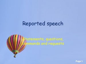 Reported speech Statements questions commands and requests Page