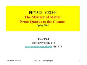 PHY 313 CEI 544 The Mystery of Matter