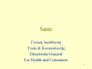Sante DirectorateGeneral For Health and Consumers 1 Sante