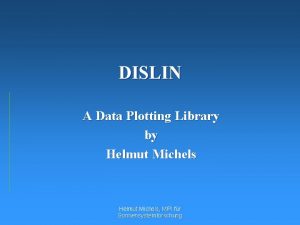 DISLIN A Data Plotting Library by Helmut Michels