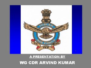 A PRESENTATION BY WG CDR ARVIND KUMAR BEARINGS