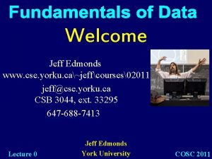 Welcome Jeff Edmonds www cse yorku cajeffcourses02011 jeffcse