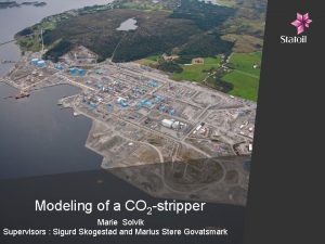 Modeling of a CO 2 stripper Marie Solvik