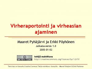 Virheraportointi ja virheasian ajaminen Maaret Pyhjrvi ja Erkki