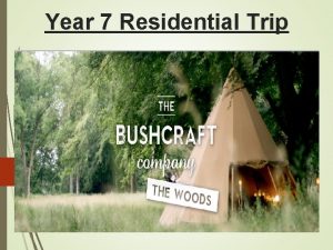 Year 7 Residential Trip What is a Bushcraft
