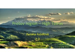 Preov region High Tatras Zuzana Koelov 2 D