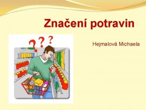 Znaen potravin Hejmalov Michaela Klasa od roku 2003