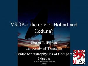 VSOP2 the role of Hobart and Ceduna Simon