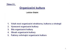 Tma 11 Organizan kultura Ladislav Blaek 1 2