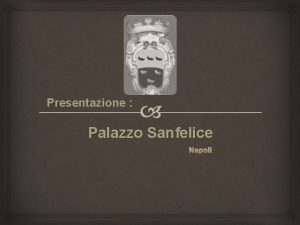 Presentazione Palazzo Sanfelice Napoli Introduzione Il Palazzo Sanfelice
