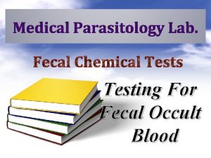 Testing For Fecal Occult Blood Fecal Occult Blood