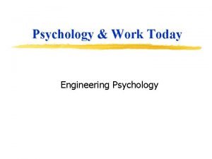 Psychology Work Today Engineering Psychology Learning Objectives After