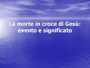 La morte in croce di Ges evento e