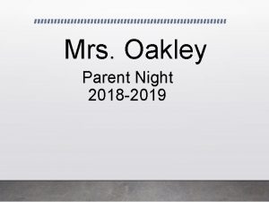 Mrs Oakley Parent Night 2018 2019 All About