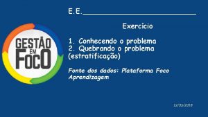 E E Exerccio 1 Conhecendo o problema 2