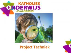 Project Techniek Een initiatief van de provincie Limburg