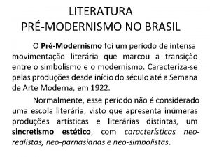 LITERATURA PRMODERNISMO NO BRASIL O PrModernismo foi um