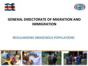 GENERAL DIRECTORATE OF MIGRATION AND IMMIGRATION REGULARIZING INDIGENOUS