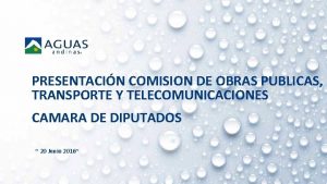 PRESENTACIN COMISION DE OBRAS PUBLICAS TRANSPORTE Y TELECOMUNICACIONES