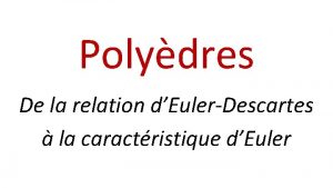 Polydres De la relation dEulerDescartes la caractristique dEuler