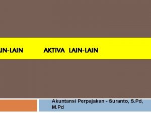 AINLAIN AKTIVA LAINLAIN Akuntansi Perpajakan Suranto S Pd