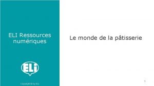 ELI Ressources numriques Copyright by ELI Le monde