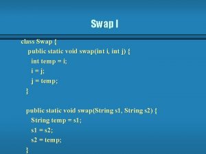 Swap I class Swap public static void swapint