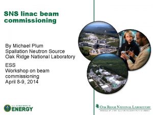 SNS linac beam commissioning By Michael Plum Spallation