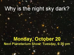 Why is the night sky dark Monday October